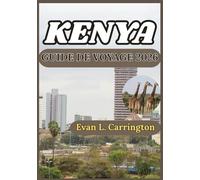 KENYA GUIDE DE VOYAGE 2026: Découverte des environnements naturels, des centres urbains et de la vie culturelle du Kenya : conseils pratiques