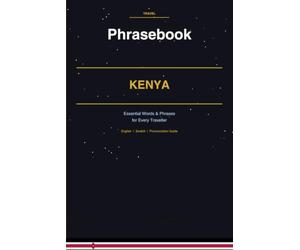 Kenya Phrasebook: Your Essential Guide to Kenyan Swahili