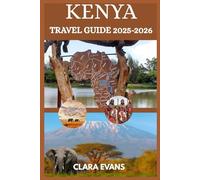 KENYA TRAVEL GUIDE 2025-2026: Your Essential Companion for an Unforgettable Safari and Beach Adventure.