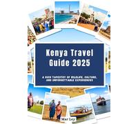 Kenya Travel Guide 2025: A Rich Tapestry of Wildlife, Culture, and Unforgettable Experiences