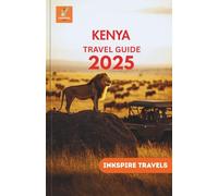 KENYA Travel Guide 2025: Wild Safaris, Coastal Escapes, and Cultural Adventures Across East Africa’s Most Captivating Destination