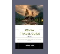 Kenya travel guide 2026: Easily Discover Local Tribes, the Big Five, and Coastal Paradise