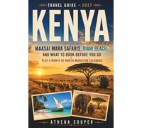 Kenya Travel Guide 2027: Maasai Mara Safaris, Diani Beach, and What to Book Before You Go, Plus Month by Month Migration Calendar