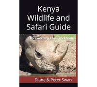 Kenya Wildlife and Safari Guide: Foreword by Chris Packham