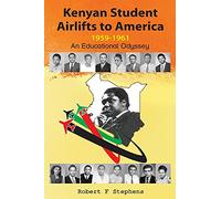 Kenyan Student Airlifts to America 1959-1961: An Educational Odyssey