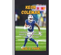 Keon Coleman: Catching Greatness - How Belief, Discipline, and Drive Forged an NFL Star