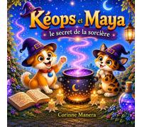 Kéops et Maya et le secret de la sorcière: L'amour, un pouvoir infini.