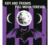 Kepi and Friends - Full Moon Forever