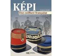 KÉPI, une coiffure française Tome 2 : le képi militaire de 1939 à nos jours, les képis particuliers et les képis civils