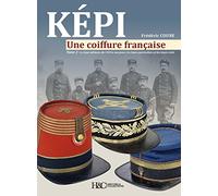 KÉPI, une coiffure française Tome 2 : le képi militaire de 1939 à nos jours, les képis particuliers et les képis civils