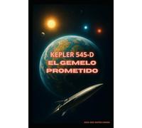 KEPLER-545D: El Gemelo Prometido