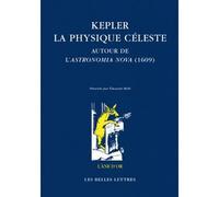 Kepler La physique céleste Autour de l'Astronomia Nova (1609) - Nicolas Roudet - Belles Lettres - broché - Etude