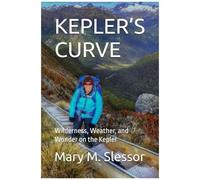 Keplers Curve: Wilderness, Weather, And Wonder On The Kepler