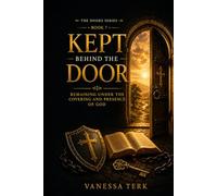 Kept Behind the Door: Remaining Under the Covering and Presence of God