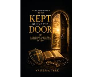 Kept Behind the Door: Remaining Under the Covering and Presence of God