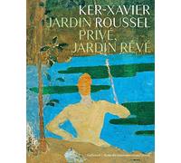 Ker-Xavier Roussel: Jardin privé, jardin rêvé