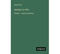 Kéraban-Le-Têtu: Volume I - en gros caractères