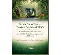 Kerala Forest Transit Tourism Corridor (KFTTC): A Conservation-First, State-Run Eco-Mobility Model Connecting Ponmudi and Thenmala