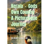 Kerala - Gods Own Country - A Picturesque Journey