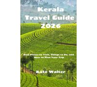 Kerala Travel Guide 2026: Best Places to Visit, Things to Do, and How to Plan Your Trip