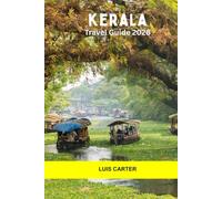 Kerala Travel Guide 2026: Discover India's Green Escape-Backwaters, Beaches, Culture, and Spice Hills