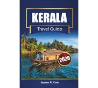 KERALA Travel Guide 2026: Explore South India with Backwaters, Beaches, Local Cuisine, Cultural Tours, and Adventure Tips