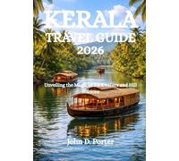 KERALA TRAVEL GUIDE 2026: Unveiling the Magic of Backwaters and Hill Stations