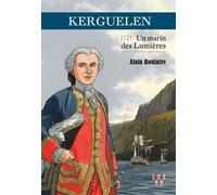 Kerguelen - Un Marin Des Lumières - Une Vie Agitée Aux Vents De L'histoire