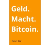 Kerim Oez Geld. Macht. Bitcoin (Poche)