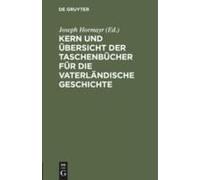Kern Und Übersicht Der Taschenbücher Für Die Vaterländische Geschichte