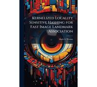 Kernelized Locality Sensitive Hashing for Fast Image Landmark Association