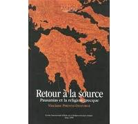 Kernos Supplément 20 - Retour À La Source - Pausanias Et La Religion Grecque