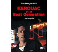 Kerouac et la Beat Generation Une enquête - Jean-François Duval - Puf - broché - Essai