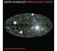 Kerri Chandler - Spaces and Places: Album Sampler 2