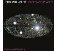 Kerri Chandler - Spaces and Places: Album Sampler 4