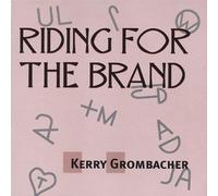 Kerry Grombacher - Riding for The Brand