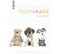 Kerry Lord Katrin Li Edwards freche Tierparade Hunde: 50 treue Häkelfreu (Relié)