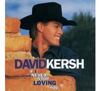 Kersh, David - If I Never Stop Loving You