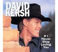 Kersh, David - If I Never Stop Loving You/Need