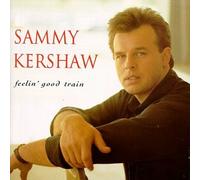 Kershaw, Sammy - Feelin' Good Train