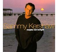 Kershaw, Sammy - Maybe Not Tonight