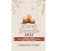 Kerstdevotie 2025: Vijfentwintig Dagelijkse Adventsoverdenkingen om Gods Liefde, Hoop, Vrede en Vreugde te Omarmen