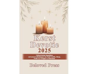 Kerstdevotie 2025: Vijfentwintig Dagelijkse Adventsoverdenkingen om Gods Liefde, Hoop, Vrede en Vreugde te Omarmen