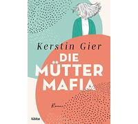 Kerstin Gier Die Mütter-Mafia: Roman (Poche)