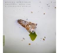 Kertsman, Miguel - Amazonia - Music for a Changing World