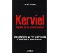 Kerviel : enquète sur un séisme financier. Une catastrophe qui peut se reproduire n'importe où, n'importe quand....