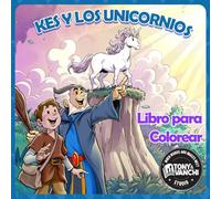 Kes y los unicornios: Libro para colorear con escenas de fantasía y una emocionante narración