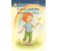 Kessi and Rainbow Day: A heartwarming picture book about courage, feelings, and the magic of everyday life - perfect for children ages 3 to 6