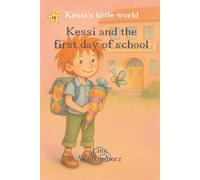 Kessi and the first day of school: Helping Children Feel Safe and Brave at School - A Heartwarming Story About Separation Anxiety and Confidence