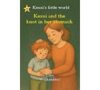 Kessi and the knot in her stomach: Kids’ book about nervous feelings and anxiety - teaching children to notice their tummy knot, talk about worries and find calm